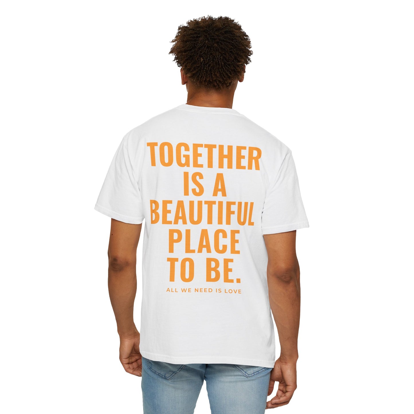 Together is a Beautiful Place to Be T- WHITE