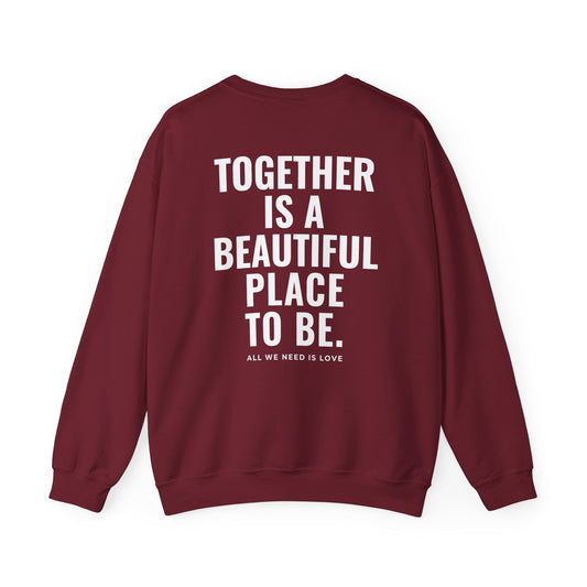 Together Is a Beautiful Place to Be Crewneck GARNET